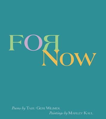 Produktbild: For Now: Poems by Taiju Geri Wilimek, Paintings by Marley Kaul