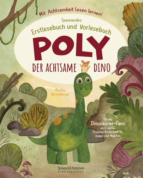 Produktbild: Poly, der achtsame Dino: Mit Achtsamkeit Lesen lernen! Spannendes Erstlesebuch und Vorlesebuch f&uuml;r alle Dinosaurier-Fans ab 6 Jahren (Erstleser-Kinder