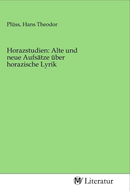 Produktbild: Horazstudien: Alte und neue Aufs&auml;tze &uuml;ber horazische Lyrik