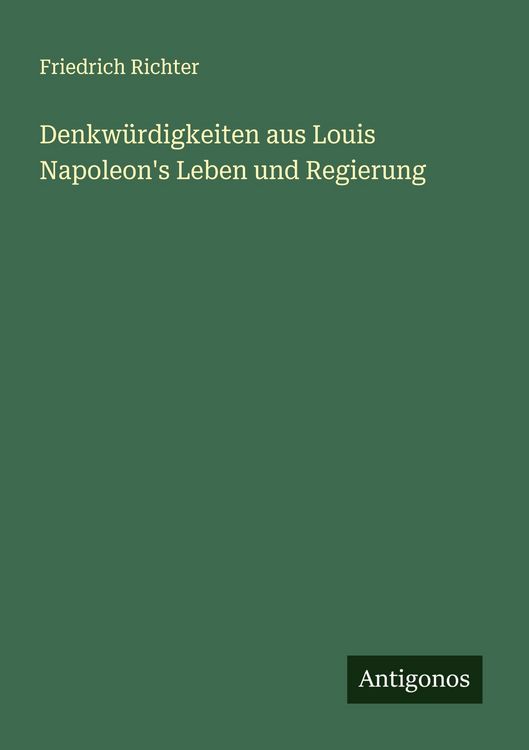 Produktbild: Denkw&uuml;rdigkeiten aus Louis Napoleon's Leben und Regierung