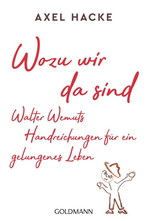 Produktbild: Wozu wir da sind. Walter Wemuts Handreichungen f&uuml;r ein gelungenes Leben