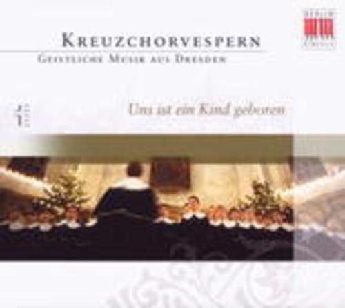 Produktbild: Dresdner Kreuzchor: Kreuzchorvespern-Uns Ist Ein Kind Gebore