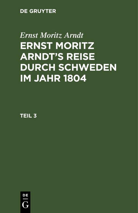 Produktbild: Ernst Moritz Arndt&rsquo;s Reise durch Schweden im Jahr 1804. Teil 3