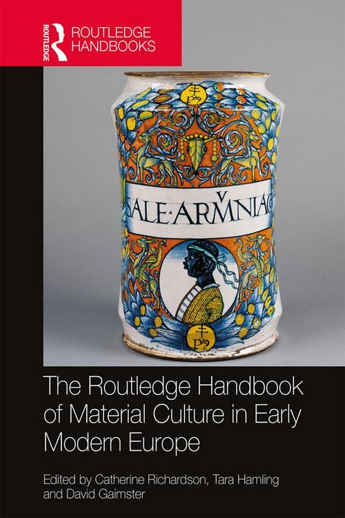 Produktbild: The Routledge Handbook of Material Culture in Early Modern Europe