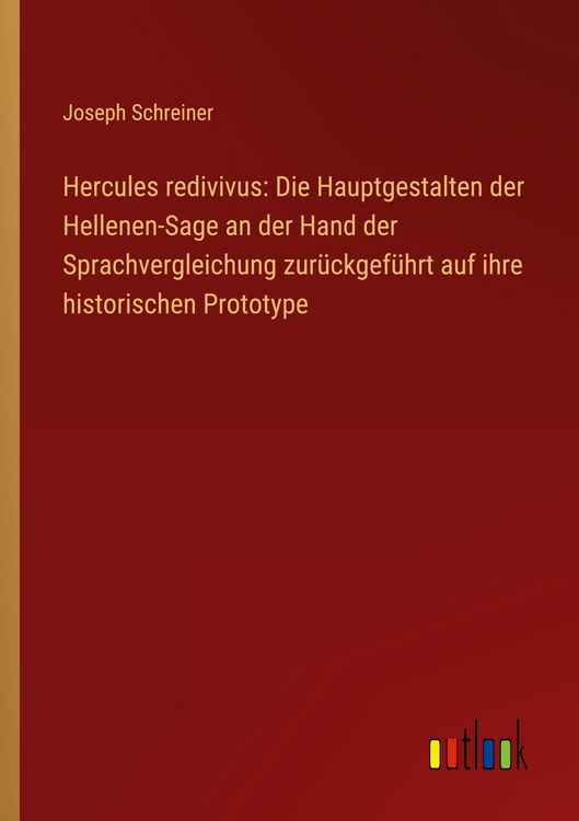 Produktbild: Hercules redivivus: Die Hauptgestalten der Hellenen-Sage an der Hand der Sprachvergleichung zur&uuml;ckgef&uuml;hrt auf ihre historischen Prototype