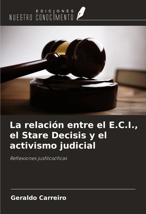 Produktbild: La relaci&oacute;n entre el E.C.I., el Stare Decisis y el activismo judicial