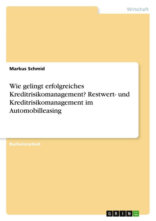 Produktbild: Wie gelingt erfolgreiches Kreditrisikomanagement? Restwert- und Kreditrisikomanagement im Automobilleasing