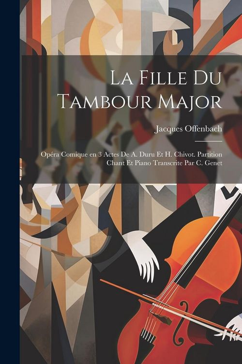 Produktbild: La fille du tambour major; op&eacute;ra comique en 3 actes de A. Duru et H. Chivot. Partition chant et piano transcrite par C. Genet