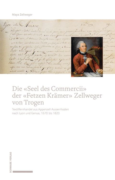 Produktbild: Die &laquo;Seel des Commercii&raquo; der &laquo;Fetzen Kr&auml;mer&raquo; Zellweger von Trogen