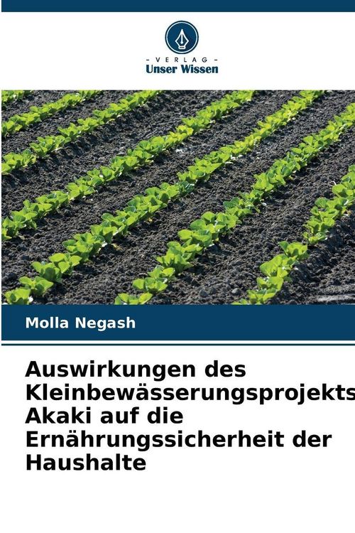 Produktbild: Auswirkungen des Kleinbew&auml;sserungsprojekts Akaki auf die Ern&auml;hrungssicherheit der Haushalte