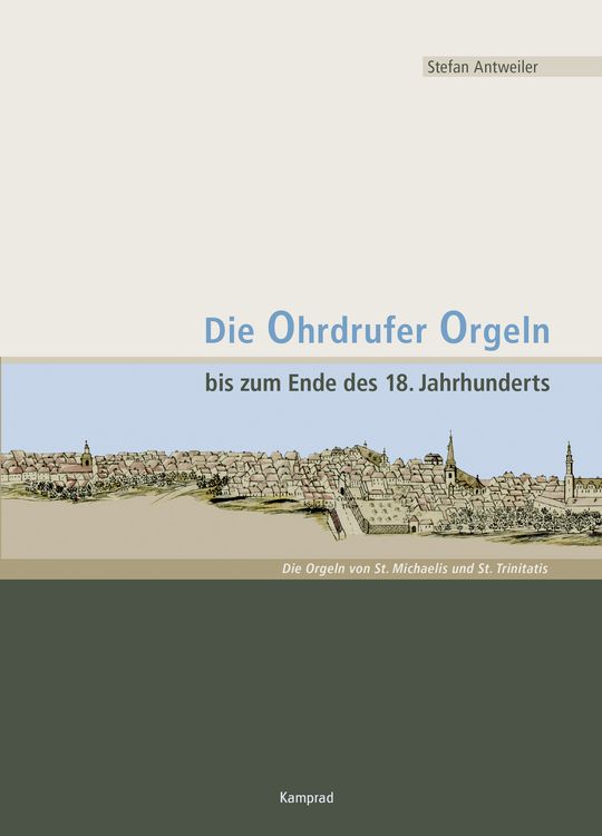 Produktbild: Die Ohrdrufer Orgeln bis zum Ende des 18. Jahrhunderts
