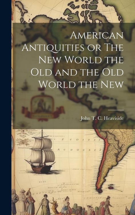 Produktbild: American Antiquities or The New World the Old and the Old World the New