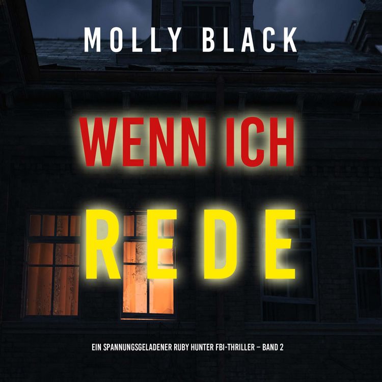 Produktbild: Wenn ich rede (Ein spannungsgeladener Ruby Hunter FBI-Thriller &ndash; Band 2)