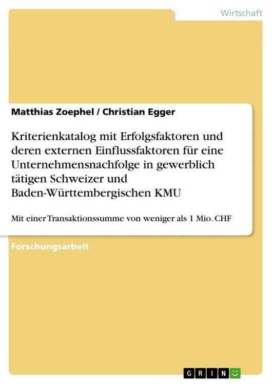 Produktbild: Kriterienkatalog mit Erfolgsfaktoren und deren externen Einflussfaktoren f&uuml;r eine Unternehmensnachfolge in gewerblich t&auml;tigen Schweizer und Baden-W&uuml;rttembergischen KMU