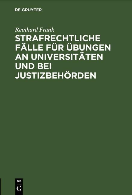 Produktbild: Strafrechtliche F&auml;lle f&uuml;r &Uuml;bungen an Universit&auml;ten und bei Justizbeh&ouml;rden
