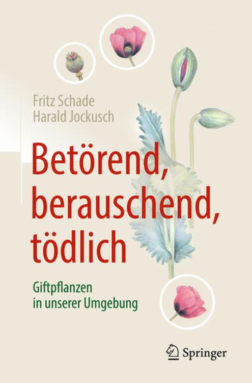 Produktbild: Bet&ouml;rend, berauschend, t&ouml;dlich - Giftpflanzen in unserer Umgebung