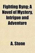 Produktbild: Fighting Byng; A Novel of Mystery, Intrigue and Adventure