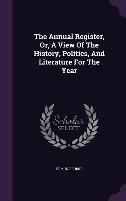 Produktbild: The Annual Register, Or, A View Of The History, Politics, And Literature For The Year