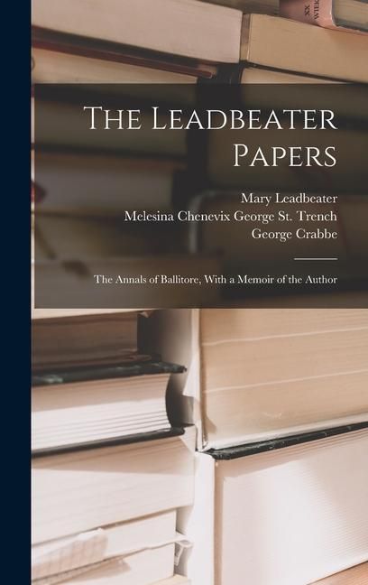 Produktbild: The Leadbeater Papers: The Annals of Ballitore, With a Memoir of the Author