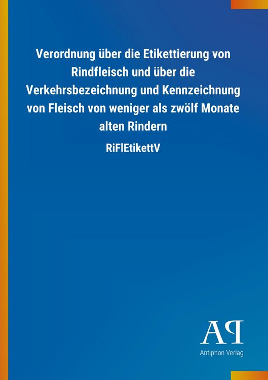 Produktbild: Verordnung &uuml;ber die Etikettierung von Rindfleisch und &uuml;ber die Verkehrsbezeichnung und Kennzeichnung von Fleisch von weniger als zw&ouml;lf Monate alten Ri