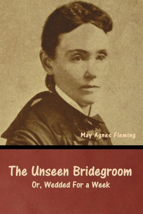 Produktbild: The Unseen Bridegroom; Or, Wedded For a Week