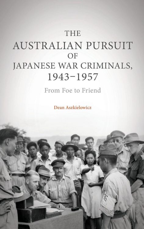 Produktbild: The Australian Pursuit of Japanese War Criminals, 1943-1957