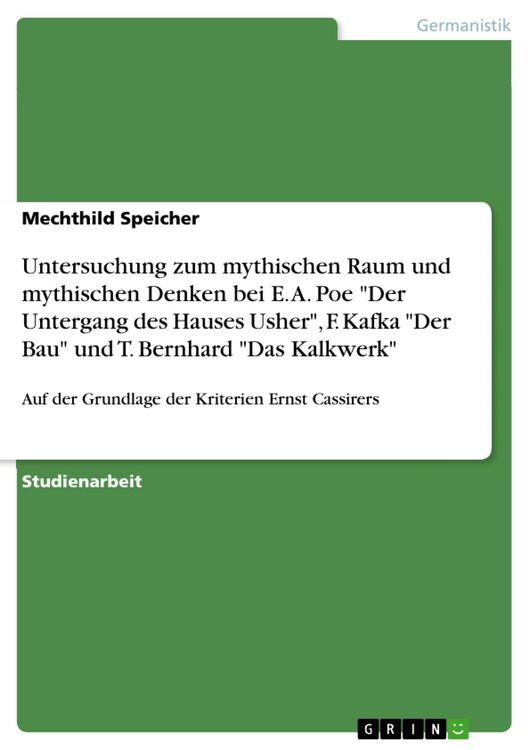 Produktbild: Untersuchung zum mythischen Raum und mythischen Denken bei E. A. Poe 'Der Untergang des Hauses Usher', F. Kafka 'Der Bau' und T. Bernhard 'Das Kalkwer