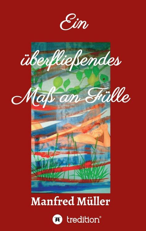 Produktbild: Ein &uuml;berflie&szlig;endes Ma&szlig; an F&uuml;lle