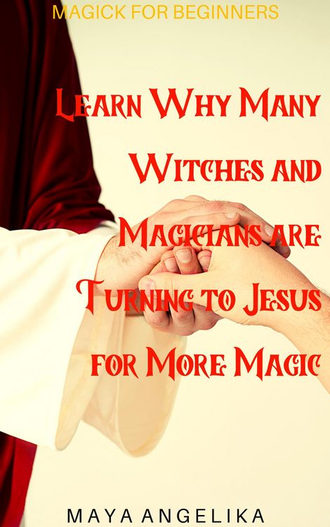 Produktbild: Learn Why Many Witches and Magicians are Turning to Jesus for More Magic (Magick for Beginners, #5)