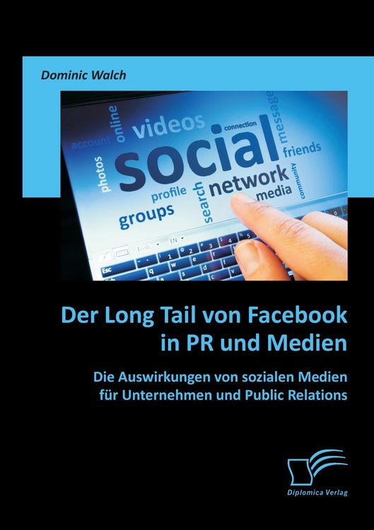 Produktbild: Der Long Tail von Facebook in PR und Medien: Die Auswirkungen von sozialen Medien f&uuml;r Unternehmen und Public Relations
