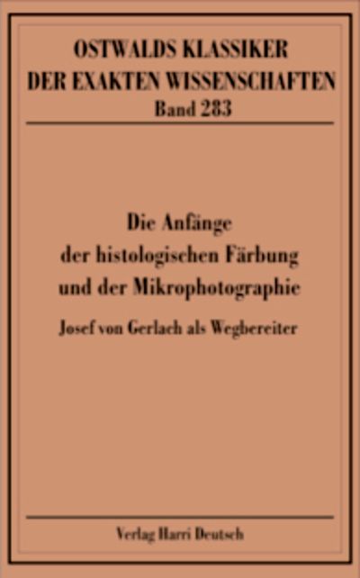 Produktbild: Die Anf&auml;nge der histologischen F&auml;rbung und der Mikrophotografie