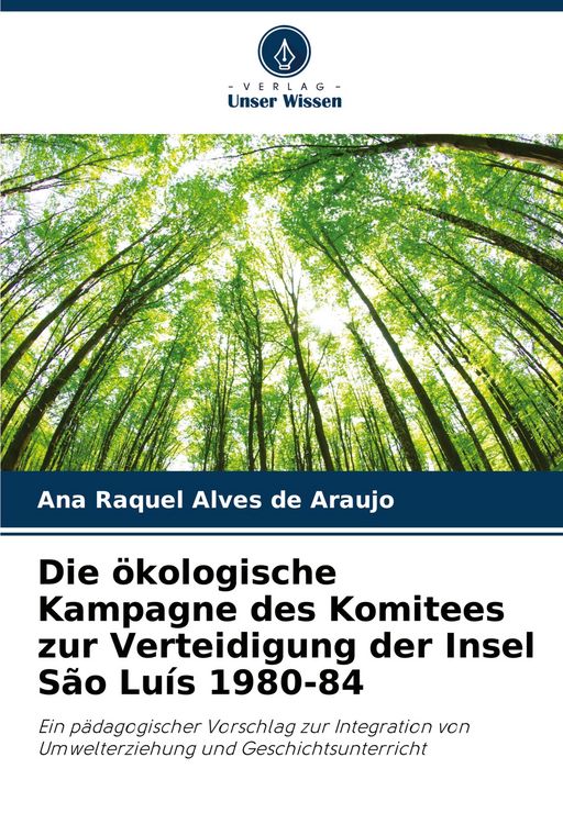 Produktbild: Die &ouml;kologische Kampagne des Komitees zur Verteidigung der Insel S&atilde;o Lu&iacute;s 1980-84