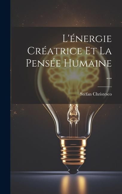 Produktbild: L'&eacute;nergie Cr&eacute;atrice Et La Pens&eacute;e Humaine ...