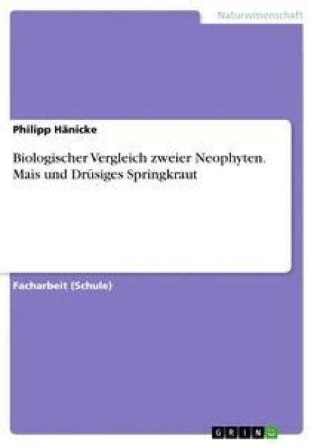 Produktbild: Biologischer Vergleich zweier Neophyten. Mais und Dr&uuml;siges Springkraut
