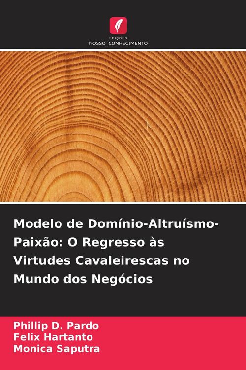 Produktbild: Modelo de Dom&iacute;nio-Altru&iacute;smo-Paix&atilde;o: O Regresso &agrave;s Virtudes Cavaleirescas no Mundo dos Neg&oacute;cios