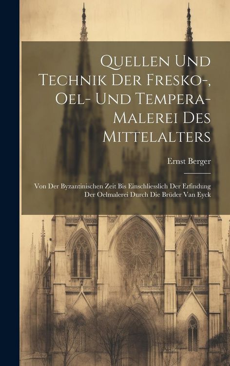 Produktbild: Quellen und Technik der Fresko-, Oel- und Tempera-Malerei des Mittelalters