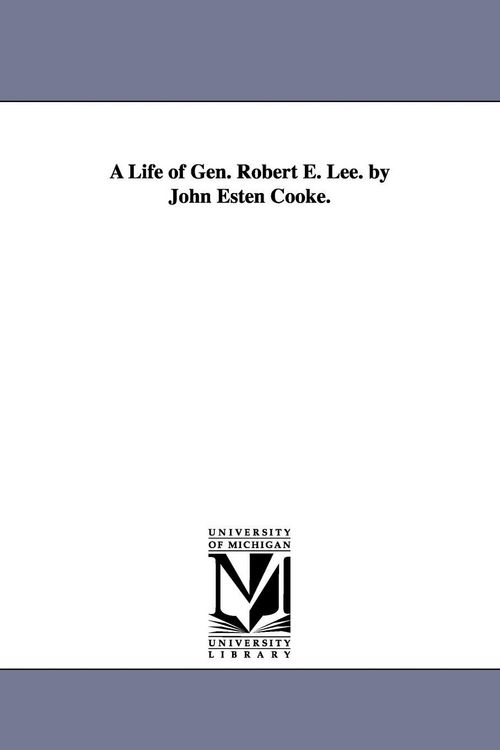 Produktbild: A Life of Gen. Robert E. Lee. by John Esten Cooke.