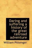 Produktbild: Daring and Suffering a History of the Great Railroad Adventure