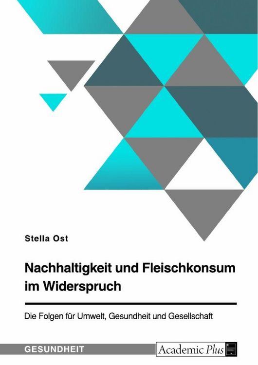 Produktbild: Nachhaltigkeit und Fleischkonsum im Widerspruch. Die Folgen f&uuml;r Umwelt, Gesundheit und Gesellschaft