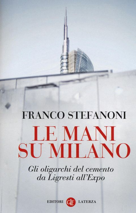 Produktbild: Le mani su Milano. Gli oligarchi del cemento da Ligresti all'Expo