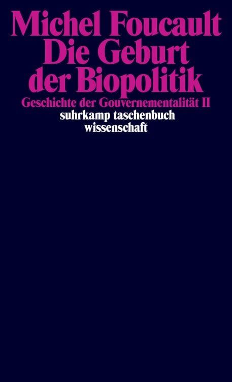 Produktbild: Die Geburt der Biopolitik. Geschichte der Gouvernementalit&auml;t II