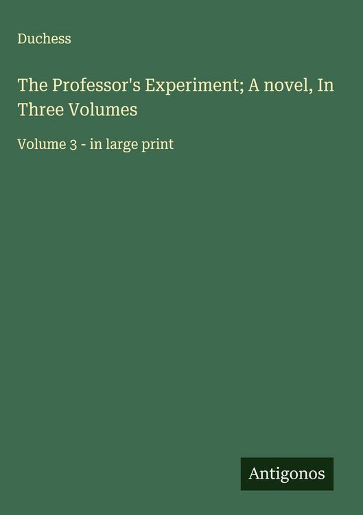 Produktbild: The Professor's Experiment; A novel, In Three Volumes