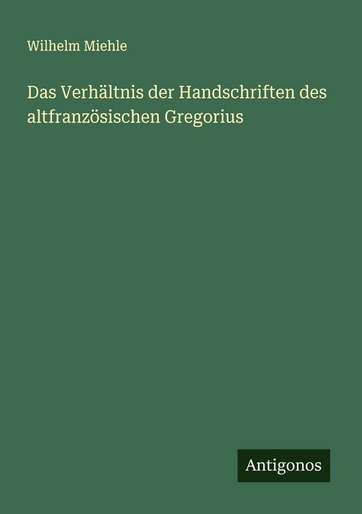 Produktbild: Das Verh&auml;ltnis der Handschriften des altfranz&ouml;sischen Gregorius