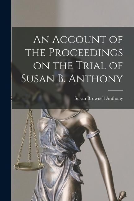 Produktbild: An Account of the Proceedings on the Trial of Susan B. Anthony