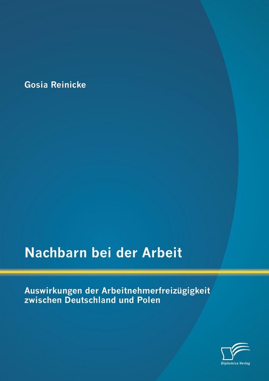 Produktbild: Nachbarn bei der Arbeit: Auswirkungen der Arbeitnehmerfreiz&uuml;gigkeit zwischen Deutschland und Polen