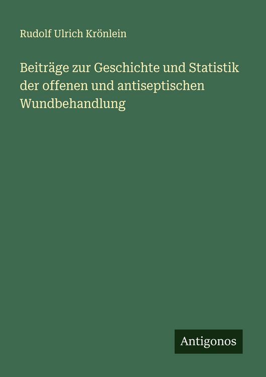 Produktbild: Beitr&auml;ge zur Geschichte und Statistik der offenen und antiseptischen Wundbehandlung