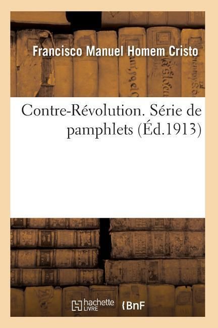 Produktbild: Contre-R&eacute;volution. S&eacute;rie de Pamphlets