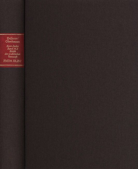 Produktbild: Forschungen und Materialien zur deutschen Aufkl&auml;rung / Abteilung III: Indices. Kant-Index. Section 2: Indices zum Kantschen Ethikcorpus. Band 16.2: Konkordanz zur &rsaquo;Kritik der praktischen Vernunft&lsaquo;, Zweite H&auml;lfte (F-Z), und Sonderindices