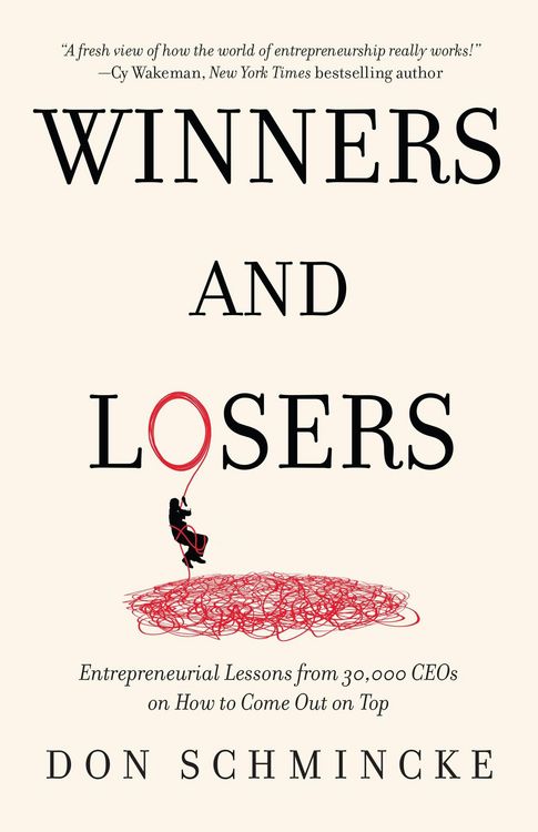 Produktbild: Winners and Losers: Entrepreneurial Lessons from 30,000 CEOs on How to Come Out on Top