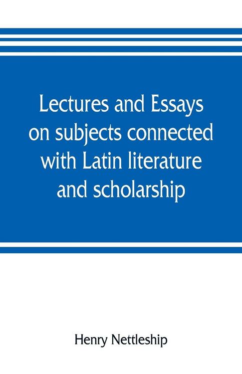 Produktbild: Lectures and essays on subjects connected with Latin literature and scholarship
